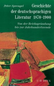 Geschichte der deutschsprachigen Literatur 1870-1900 Peter Sprengel 9783406441042