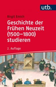 Geschichte der Frühen Neuzeit (1500-1800) studieren Emich, Birgit (Prof. Dr.) 9783825247683