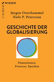 Geschichte der Globalisierung Osterhammel, Jürgen/Petersson, Niels P 9783406736476