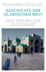Geschichte der Islamischen Welt Schulze, Reinhard 9783406688553