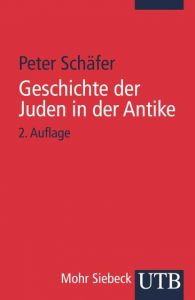Geschichte der Juden in der Antike Schäfer, Peter (Prof. Dr.) 9783825233662