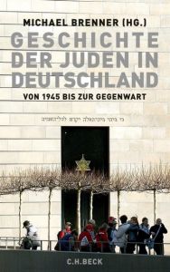 Geschichte der Juden in Deutschland von 1945 bis zur Gegenwart Michael Brenner/Dan Diner/Norbert Frei u a 9783406637377