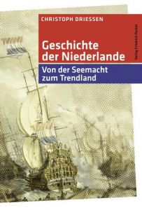 Geschichte der Niederlande Driessen, Christoph 9783791721736