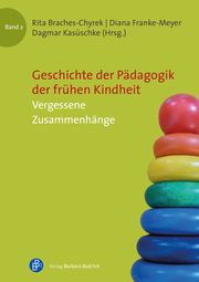 Geschichte der Pädagogik der frühen Kindheit Diana Franke-Meyer/Dagmar Kasüschke/Rita Braches-Chyrek 9783847424437
