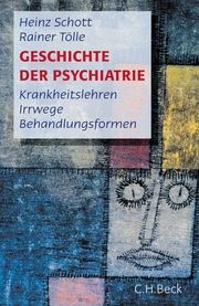 Geschichte der Psychiatrie Schott, Heinz/Tölle, Rainer 9783406764707