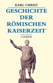 Geschichte der römischen Kaiserzeit Christ, Karl 9783406803314