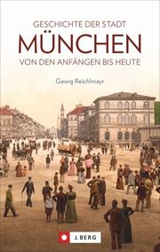 Geschichte der Stadt München Reichlmayr, Georg 9783862466252