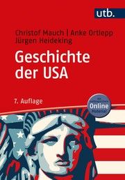 Geschichte der USA Mauch, Christof (Prof. Dr.)/Ortlepp, Anke (Prof. Dr. )/Heideking, Jürg 9783825253998