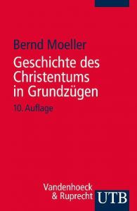 Geschichte des Christentums in Grundzügen Moeller, Bernd (Prof. Dr.) 9783825209056