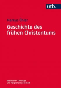 Geschichte des frühen Christentums Öhler, Markus (Prof. Dr.) 9783825247379