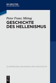 Geschichte des Hellenismus Mittag, Peter Franz 9783110648591