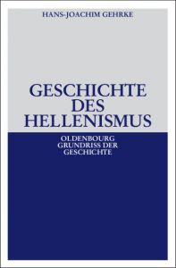 Geschichte des Hellenismus Gehrke, Hans-Joachim 9783486587852