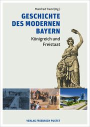 Geschichte des modernen Bayern Bischel, Matthias/Kock, Peter Jakob/Rittenauer, Daniel u a 9783791732800