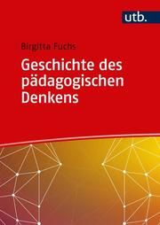 Geschichte des pädagogischen Denkens Fuchs, Birgitta (Prof. Dr. ) 9783825252700