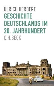 Geschichte Deutschlands im 20. Jahrhundert Herbert, Ulrich 9783406801532
