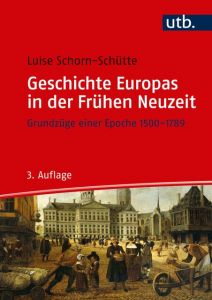 Geschichte Europas in der Frühen Neuzeit Schorn-Schütte, Luise (Prof. Dr.) 9783825287405