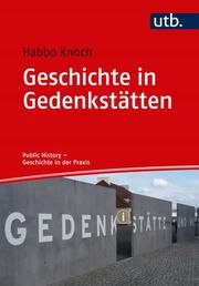 Geschichte in Gedenkstätten Knoch, Habbo (Prof. Dr. ) 9783825251437