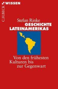 Geschichte Lateinamerikas Rinke, Stefan 9783406606939