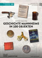 Geschichte Mannheims in 100 Objekten Nieß, Ulrich/Pimpl, Heidrun 9783955054113