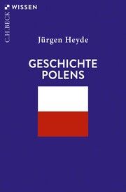 Geschichte Polens Heyde, Jürgen 9783406806711