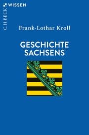 Geschichte Sachsens Kroll, Frank-Lothar 9783406785887