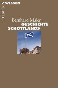 Geschichte Schottlands Maier, Bernhard 9783406676178