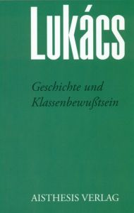 Geschichte und Klassenbewußtsein Lukàcs, Georg 9783895289996