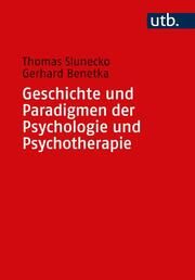 Geschichte und Paradigmen der Psychologie und Psychotherapie Slunecko, Thomas (Prof. Dr.)/Benetka, Gerhard (Prof. Dr. ) 9783825261641
