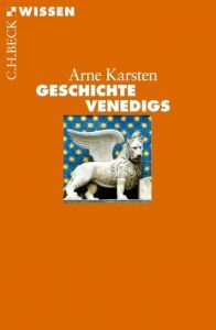 Geschichte Venedigs Karsten, Arne 9783406638152