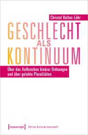 Geschlecht als Kontinuum Baltes-Löhr, Christel 9783837639476