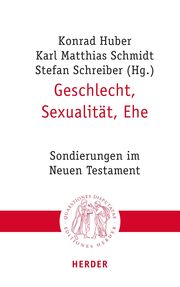 Geschlecht, Sexualität, Ehe Konrad Huber (Professor)/Karl Matthias Schmidt/Stefan Schreiber 9783451023279