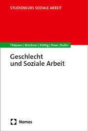 Geschlecht und Soziale Arbeit Thiessen, Barbara/Brückner, Margrit/Köttig, Michaela u a 9783848779987