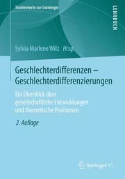 Geschlechterdifferenzen - Geschlechterdifferenzierungen Sylvia Marlene Wilz 9783658221829