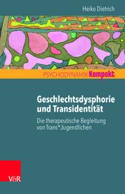 Geschlechtsdysphorie und Transidentität Dietrich, Heiko 9783525407127