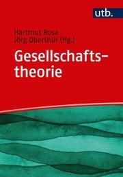 Gesellschaftstheorie Rosa, Hartmut (Prof. Dr.)/Oberthür, Jörg (Dr.) 9783825252441
