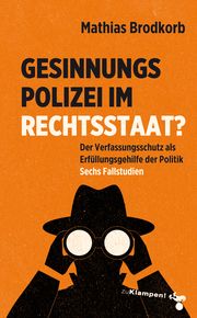 Gesinnungspolizei im Rechtsstaat? Brodkorb, Mathias 9783987370168