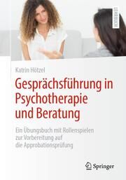 Gesprächsführung in Psychotherapie und Beratung Hötzel, Katrin 9783662674659