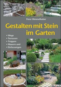 Gestalten mit Stein im Garten Himmelhuber, Peter 9783936896763