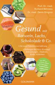 Gesund mit Rotwein, Lachs, Schokolade & Co. Béliveau, Richard (Prof. Dr. med.)/Gingras, Denis (Dr. med.) 9783442178377