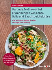 Gesunde Ernährung bei Erkrankungen von Leber, Galle und Bauchspeicheldrüse Lohmann, Maria 9783842630703