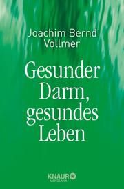 Gesunder Darm, gesundes Leben Vollmer, Joachim Bernd 9783426874479