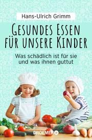 Gesundes Essen für unsere Kinder Grimm, Hans-Ulrich 9783426301807