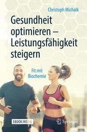 Gesundheit optimieren - Leistungsfähigkeit steigern Michalk, Christoph 9783662582305