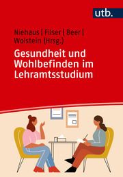 Gesundheit und Wohlbefinden im Lehramtsstudium Johanna Niehaus/Claudia Filser/Christof Beer (Dr.) u a 9783825263041