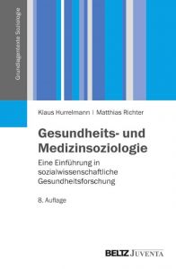 Gesundheits- und Medizinsoziologie Hurrelmann, Klaus/Richter, Matthias 9783779926054