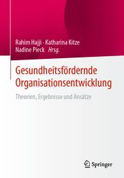 Gesundheitsfördernde Organisationsentwicklung Rahim Hajji/Katharina Kitze/Nadine Pieck 9783658356026