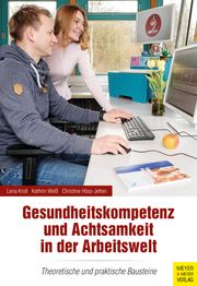 Gesundheitskompetenz und Achtsamkeit in der Arbeitswelt Kroll, Lena (Dr.)/Weiß, Kathrin (Dr.)/Höss-Jelten, Christine (Dr.) 9783840378232