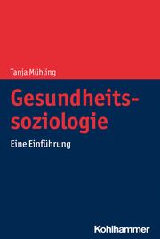 Gesundheitssoziologie Mühling, Tanja 9783170392182