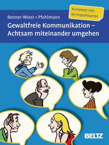 Gewaltfreie Kommunikation - Achtsam miteinander umgehen Renner-Wiest, Barbara/Pfohlmann, Christiane 9783621283045