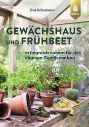 Gewächshaus und Frühbeet Schumann, Eva 9783818609474